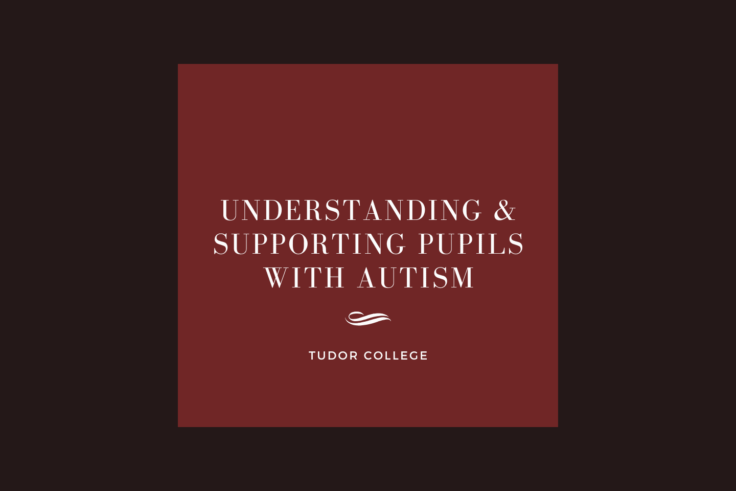 Understanding & Supporting Pupils with Autism